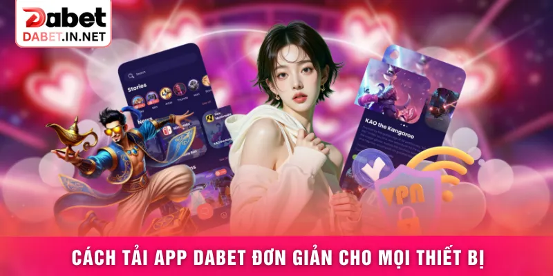 Cách tải app DABET đơn giản cho mọi thiết bị