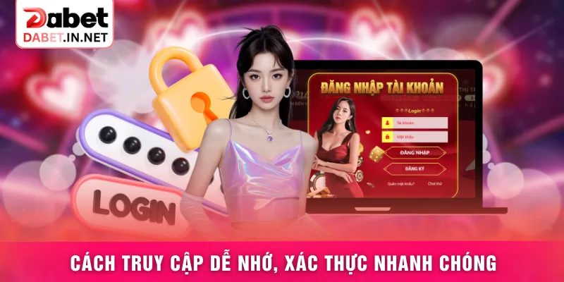 Cách truy cập dễ nhớ, xác thực nhanh chóng