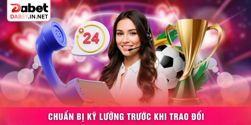 Chuẩn bị kỹ lưỡng trước khi trao đổi