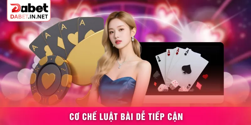 Cơ chế luật bài dễ tiếp cận