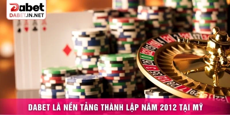 DABET là nền tảng thành lập năm 2012 tại Mỹ