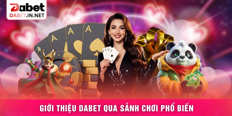 Giới thiệu DABET qua sảnh chơi phổ biến