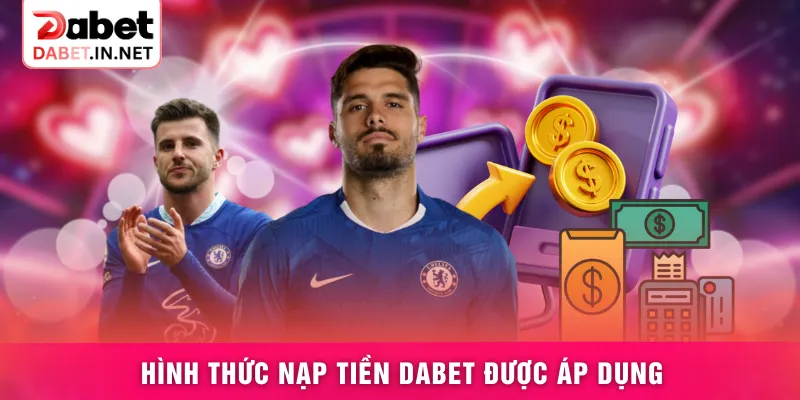 Hình thức nạp tiền DABET được áp dụng