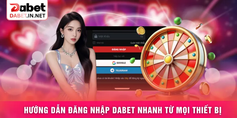 Hướng dẫn đăng nhập DABET nhanh từ mọi thiết bị