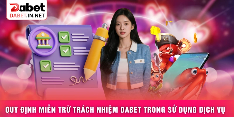 Quy định miễn trừ trách nhiệm DABET trong sử dụng dịch vụ