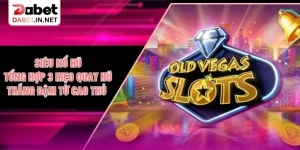 Siêu Nổ Hũ - Tổng Hợp 3 Mẹo Quay Hũ Thắng Đậm Từ Cao Thủ 
