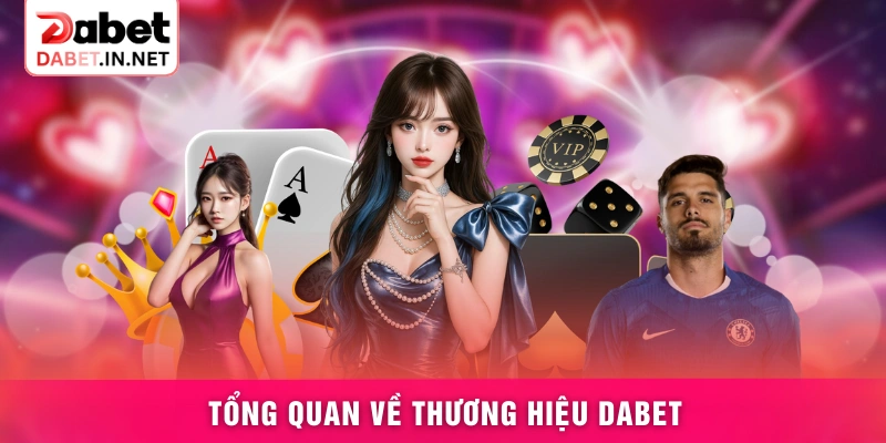 Tổng quan về thương hiệu DABET